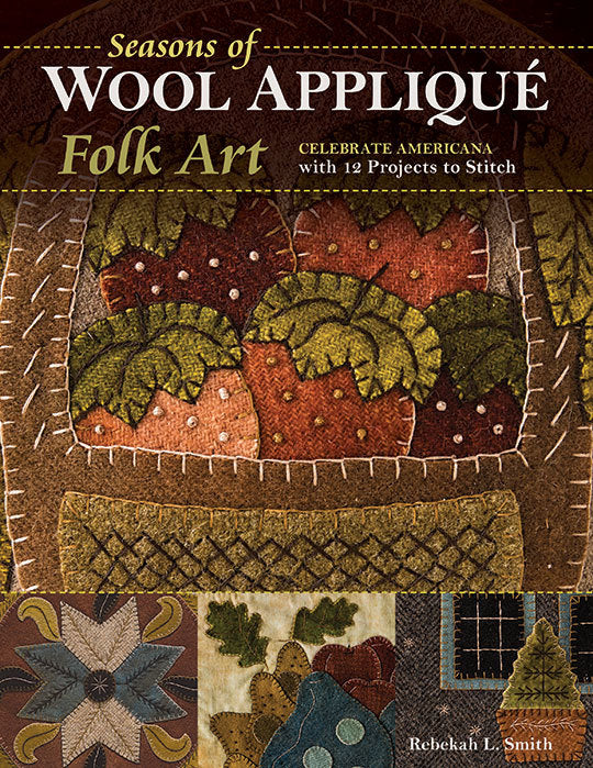 Seasons of Wool Applique Folk Art - C&T