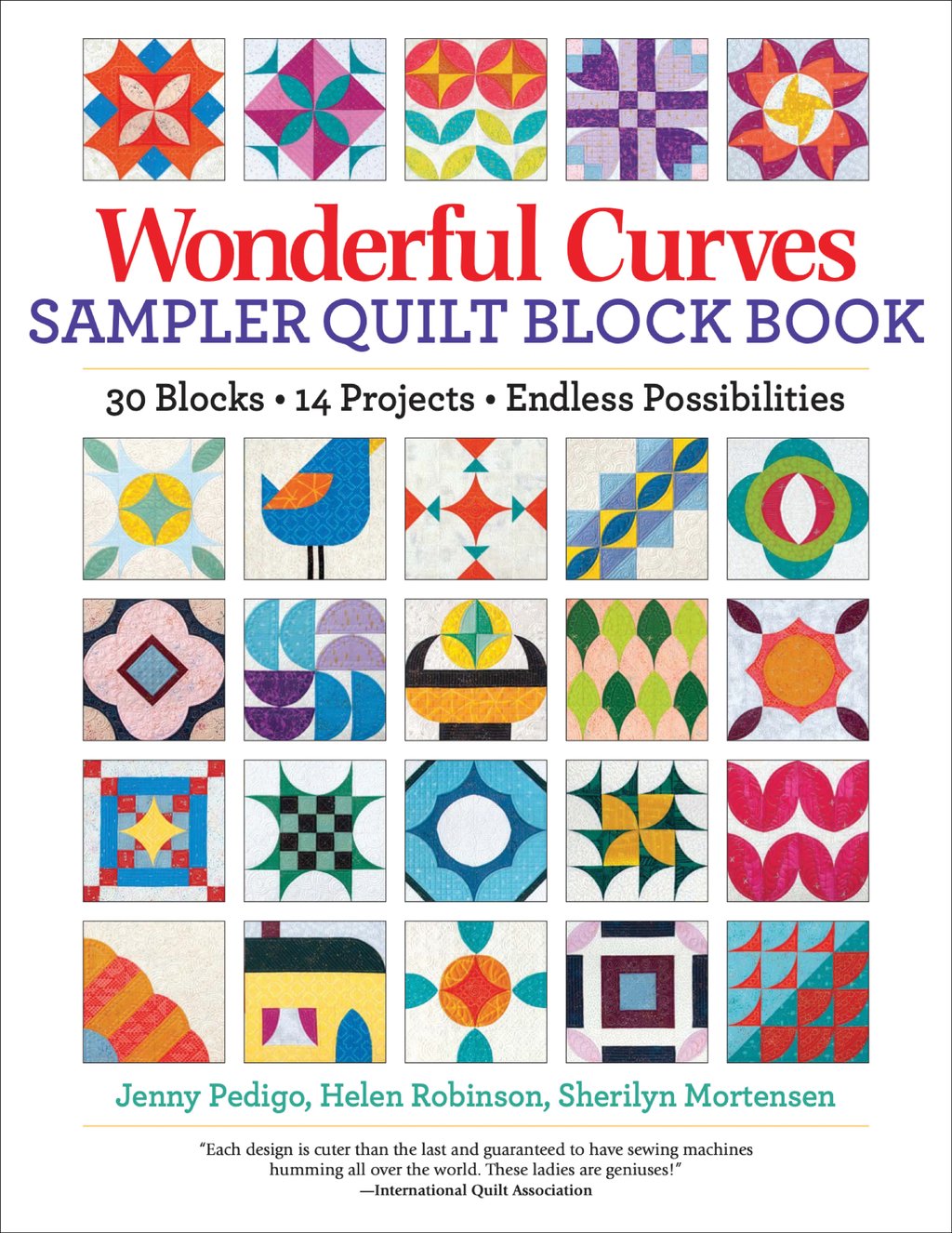 Wonderful Curves Sampler Quilt Block Book: 30 Blocks, 14 Projects, Endless Possibilities by Jenny Pedigo, Helen Robinson and Sherilyn Mortensen
