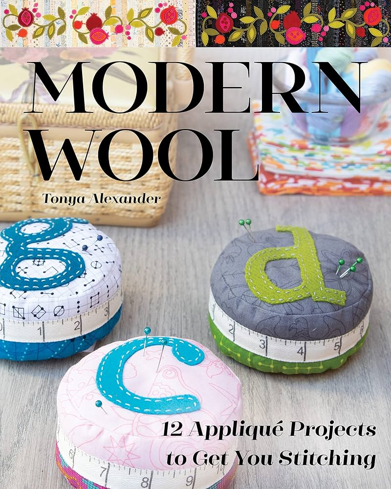 Modern Wool: 12 Applique Projects to Get You Stitching