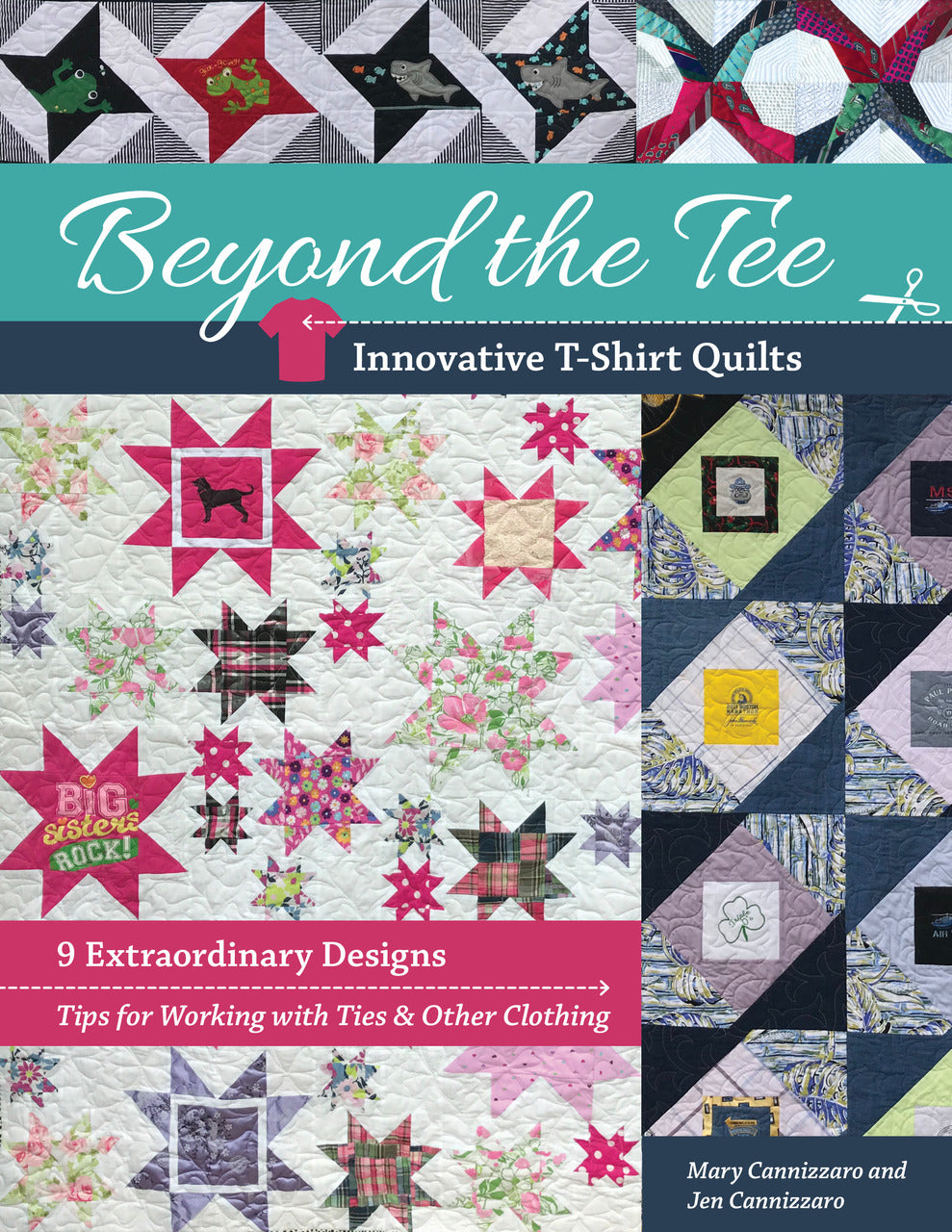Beyond The Tee - Innovative T-Shirt Quilts