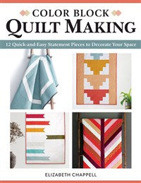 Color Block Quilt Making By Elizabeth Chappell
