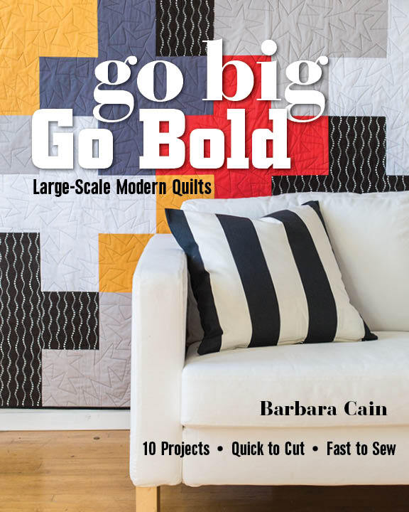 Go Big go Bold Large-Scale Modern Quilts