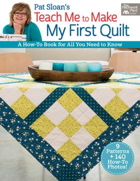 Pat Sloan's Teach me to Make My First Quilt
