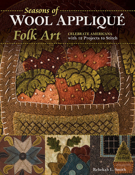 Seasons of Wool Applique Folk Art - C&T