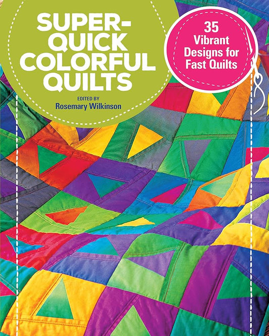 Super Quick Colorful Quilts