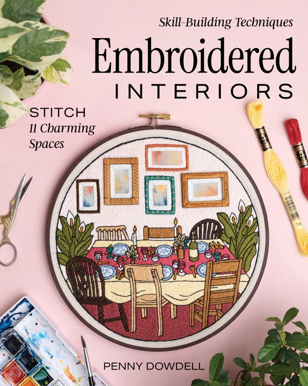 PRE-ORDER: Embroidered Interiors: Stitch 11 Charming Spaces by Penny Dowdell