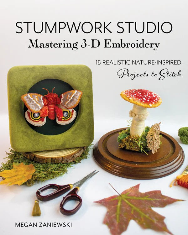 PRE-ORDER: Stumpwork Studio—Mastering 3-D Embroidery by Megan Zaniewski