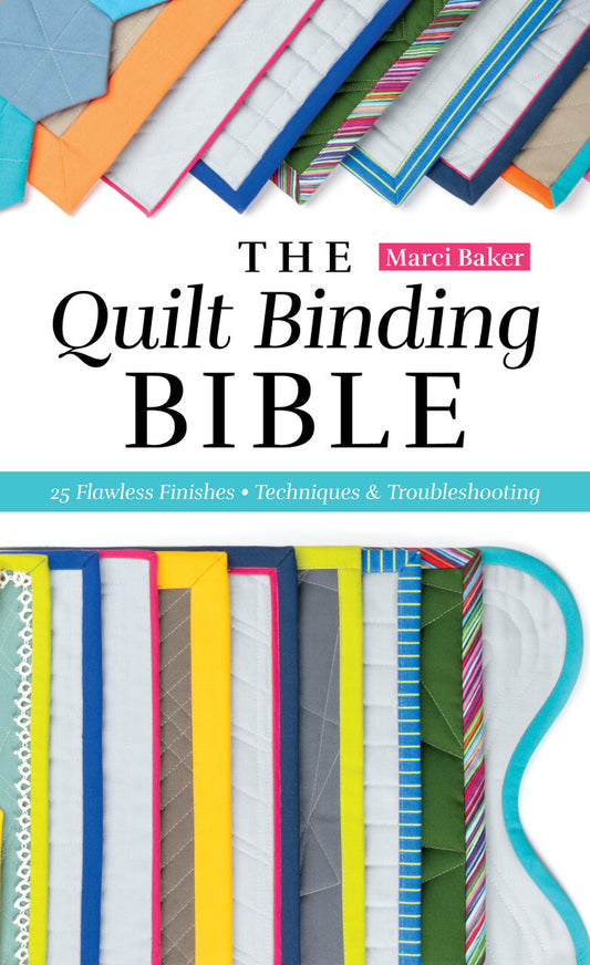 The Quilt Binding Bible By Marci Baker