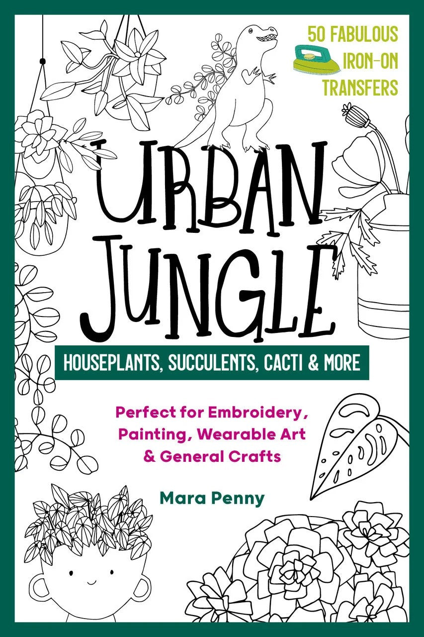 Urban Jungle - Houseplants, Succulents, Cacti & More by Mara Penny